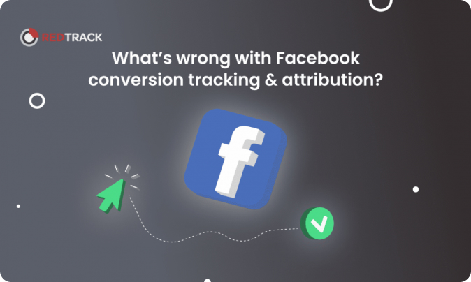 What’s wrong with Facebook attribution?